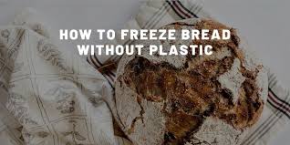 to freeze bread without plastic