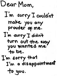 Dear mom, i&#39;m sorry for being me and for not being good enough ... via Relatably.com