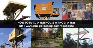 How To Build A Treeless Treehouse Diy