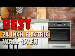 Best 24 Inch Electric Wall Oven In 2020