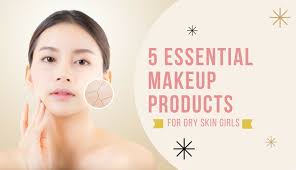 5 essential makeup s for dry