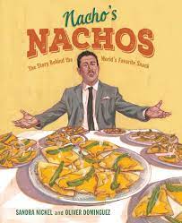 Nacho's Nachos: The Story Behind the World's Favorite Snack: Nickel,  Sandra, Dominguez;Oliver, Dominguez;Oliver: 9781620143698: Amazon.com: Books