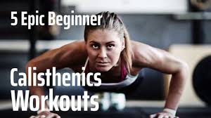 5 epic beginner calisthenics workouts