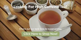 high caffeine tea instead of coffee