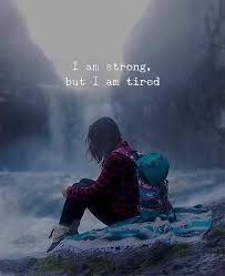 Image result for i am tired quotes