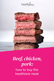 Beef Chicken And Pork Here Are The Healthiest Cuts For