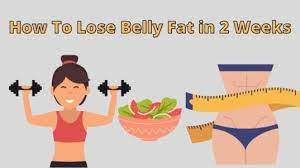 how to lose belly fat in 2 weeks how