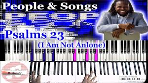 People Songs Psalms 23 I Am Not Alone