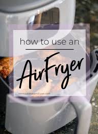 how to use an air fryer tips and