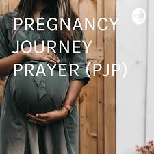 PREGNANCY JOURNEY PRAYER (PJP)