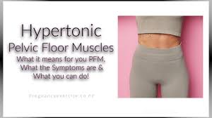 hypertonic pelvic floor muscles do you