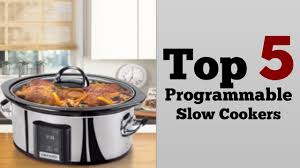 Programmable Slow Cooker Buyers Guide Best Crock Pot Reviews