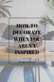 to decorate when you aren t inspired