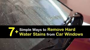 remove hard water stains from car windows
