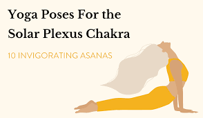 10 solar plexus chakra yoga poses