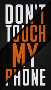 dont touch my phone iphone wallpaper hd