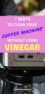 Most people are using vinegar to clean their coffee makers. How To Clean A Coffee Maker Without Vinegar In 7 Ways Coffee Maker Cleaning Coffee Maker Cleaner Coffee Pot Cleaning