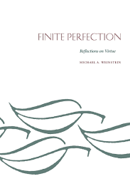 finite perfection reflections on virture michael a weinstein follow the author