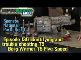 Identifying And Trouble Shooting Borg Warner T5 Five Speed Episode136 Autorestomod