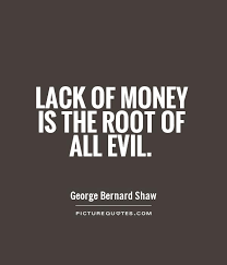 Berean literal bible for the love of money is a root of all kinds of evils which some stretching after have been seduced away from the faith and have pierced themselves with many sorrows. Money Is The Root Of All Evil Quotes Quotesgram