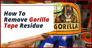 how to remove gorilla tape residue