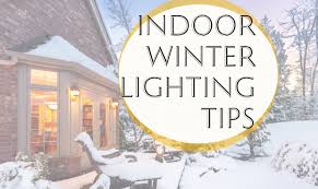 6 Best Indoor Winter Lighting Tips For