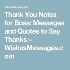 Includes funny get well messages. Thank You Notes For Boss Messages And Quotes To Say Thanks Thank You Boss Quotes Funny Thank You Quotes Mentor Quotes Thank You