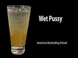 Wet Pussy Cocktail Drink Recipe this sounds really good but I.