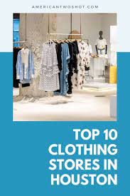 top 10 clothing s in houston