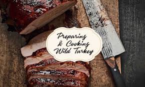 wild turkey cooking guide delicious