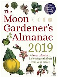 The Moon Gardeners Almanac A Lunar Calendar To Help You