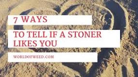 how-do-you-tell-if-a-stoner-likes-you