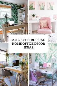 Tropical decorations from tropical area rugs to tropical mirrors must be kept trending with new make your home tropical. 23 Bright Tropical Home Office Decor Ideas Digsdigs