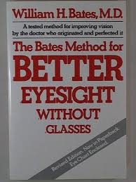 The Bates Method For Better Eyesight Without Glasses