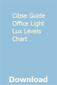 Cibse Guide Office Light Lux Levels Chart Mingdocsvidi