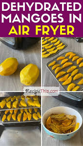 dehydrated mangoes in air fryer