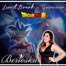 You can search around the. Berioska Limit Break X Survivor Dragon Ball Super Lyrics Musixmatch