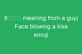 face ing a kiss emoji