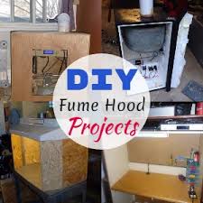 15 diy fume hood projects diyncrafty