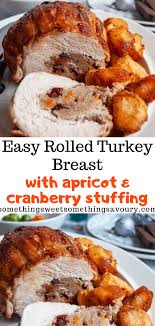 Smear the butter all over the turkey crown and season all over with salt and pepper. Rolled Turkey Breast With Apricot And Cranberry Stuffing Something Sweet Something Savoury