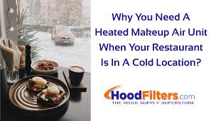 why you need a heated makeup air unit