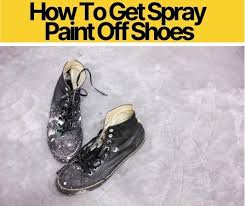 How To Get Spray Paint Off Shoes Easy
