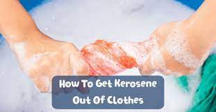 how to get kerosene out of clothes akotaq