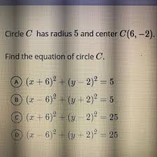 Circle C Has Radius 5 And Center C 6 2