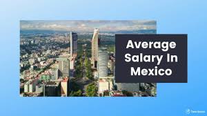 The Average Salary In Mexico In 2022