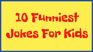 10 funniest jokes for kids can you try