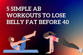 5 simple ab workouts to lose belly fat