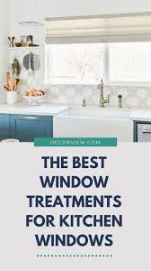 the best window treatments for kitchen