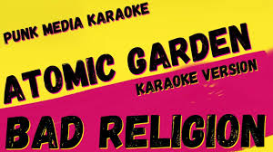 bad religion atomic garden karaoke