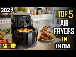 top 5 best air fryer in india 2023